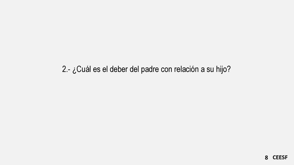2.- ¿Cuál es el deber del padre con relación a su hijo