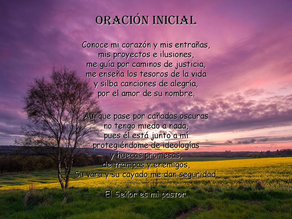 ORACIÓN INICIAL Conoce mi corazón y mis entrañas,