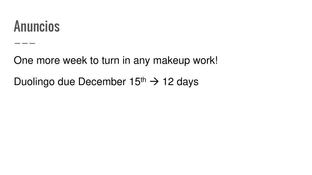Anuncios One more week to turn in any makeup work!