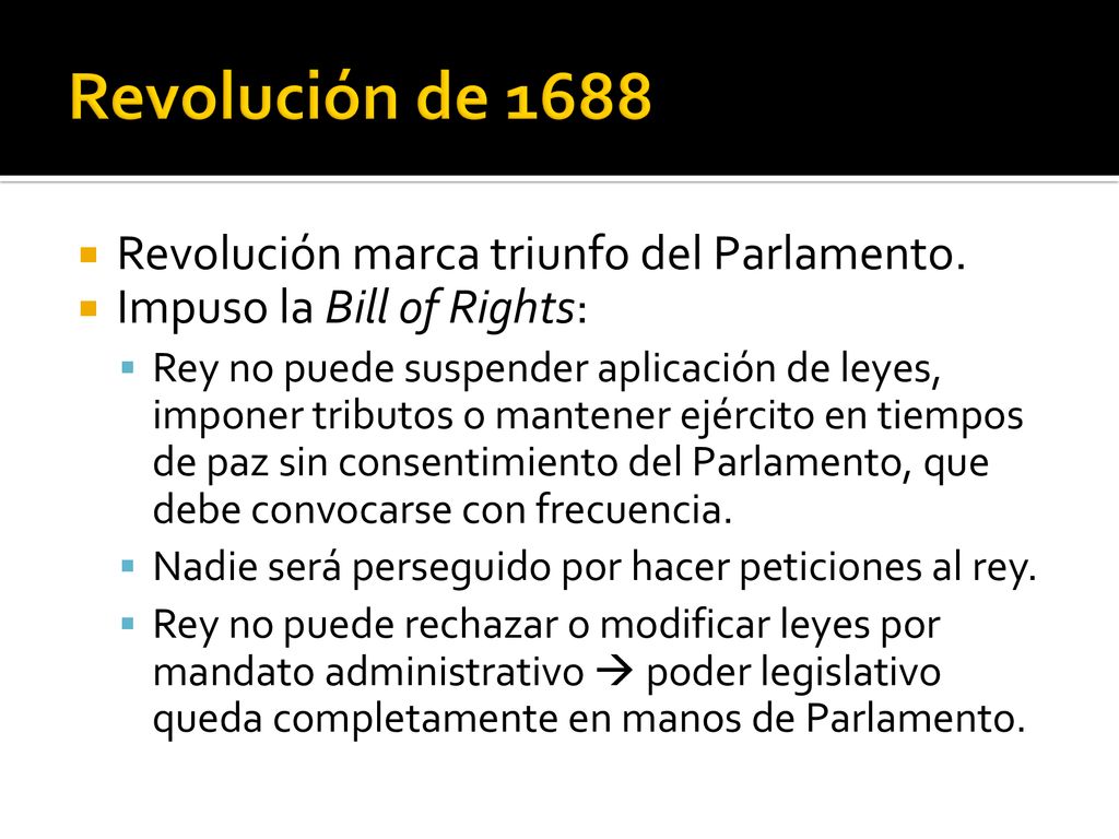 Revolución de 1688 Revolución marca triunfo del Parlamento.