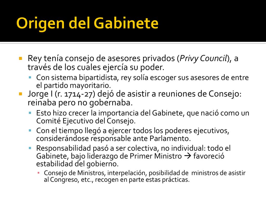 Origen del Gabinete Rey tenía consejo de asesores privados (Privy Council), a través de los cuales ejercía su poder.