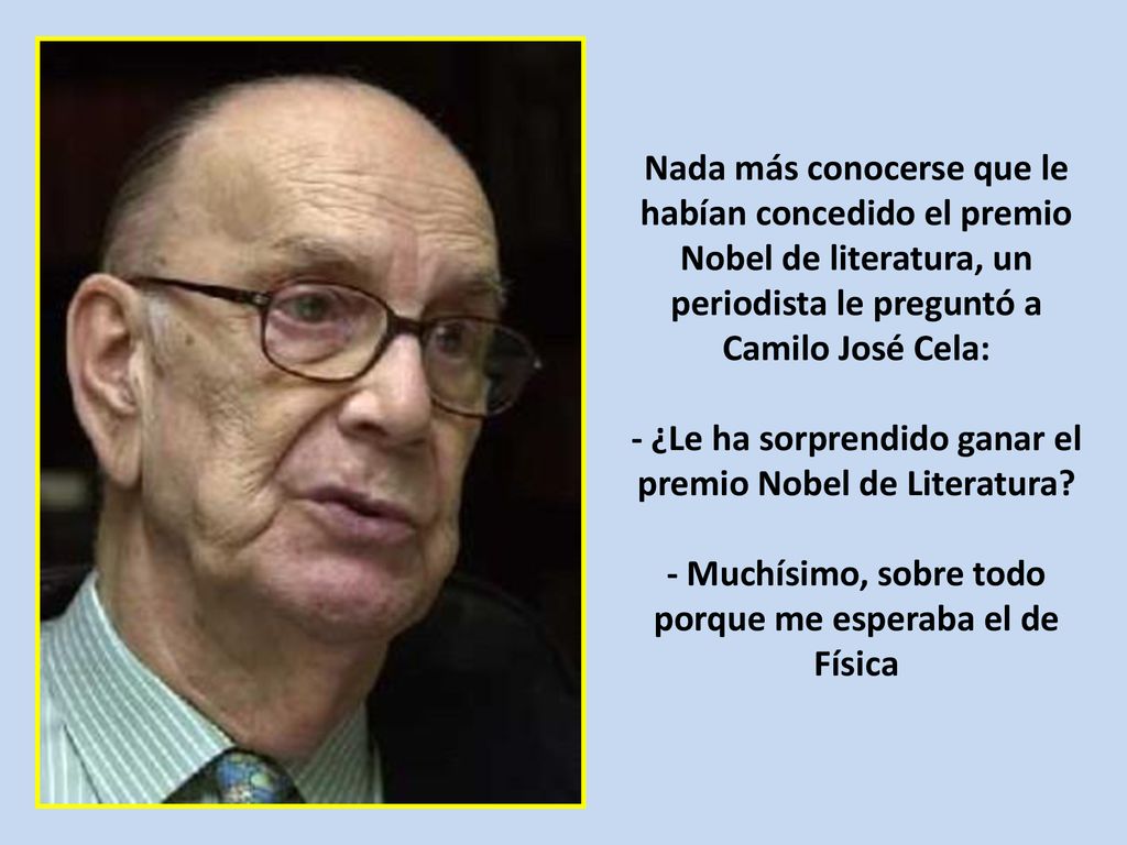 - ¿Le ha sorprendido ganar el premio Nobel de Literatura