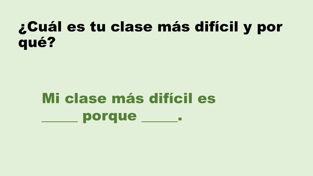 ¿Cuál es tu clase más difícil y por qué