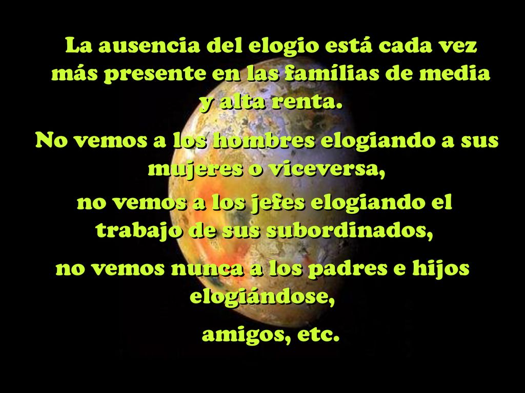 No vemos a los hombres elogiando a sus mujeres o viceversa,