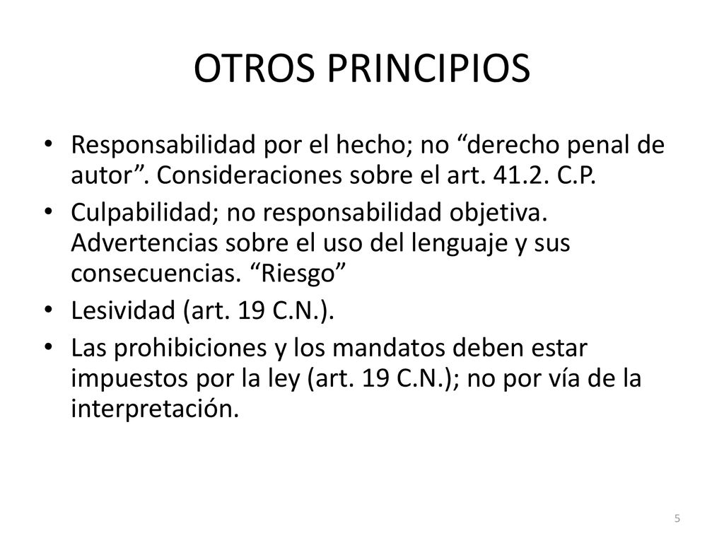 OTROS PRINCIPIOS Responsabilidad por el hecho; no derecho penal de autor . Consideraciones sobre el art C.P.