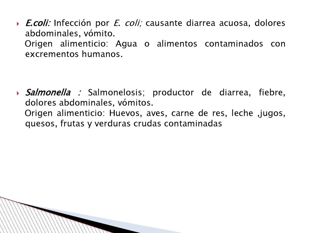 E.coli: Infección por E. coli; causante diarrea acuosa, dolores abdominales, vómito.