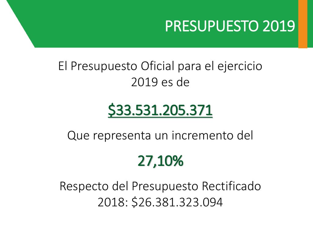 PRESUPUESTO 2019 El Presupuesto Oficial para el ejercicio 2019 es de. $ Que representa un incremento del.
