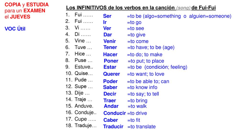 COPIA y ESTUDIA para un EXAMEN. el JUEVES. VOC Útil. Los INFINITIVOS de los verbos en la canción (song) de Fui-Fui.