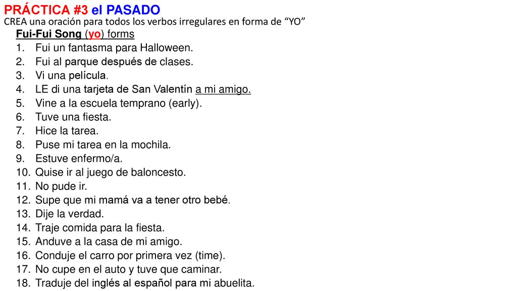 PRÁCTICA #3 el PASADO CREA una oración para todos los verbos irregulares en forma de YO Fui-Fui Song (yo) forms.