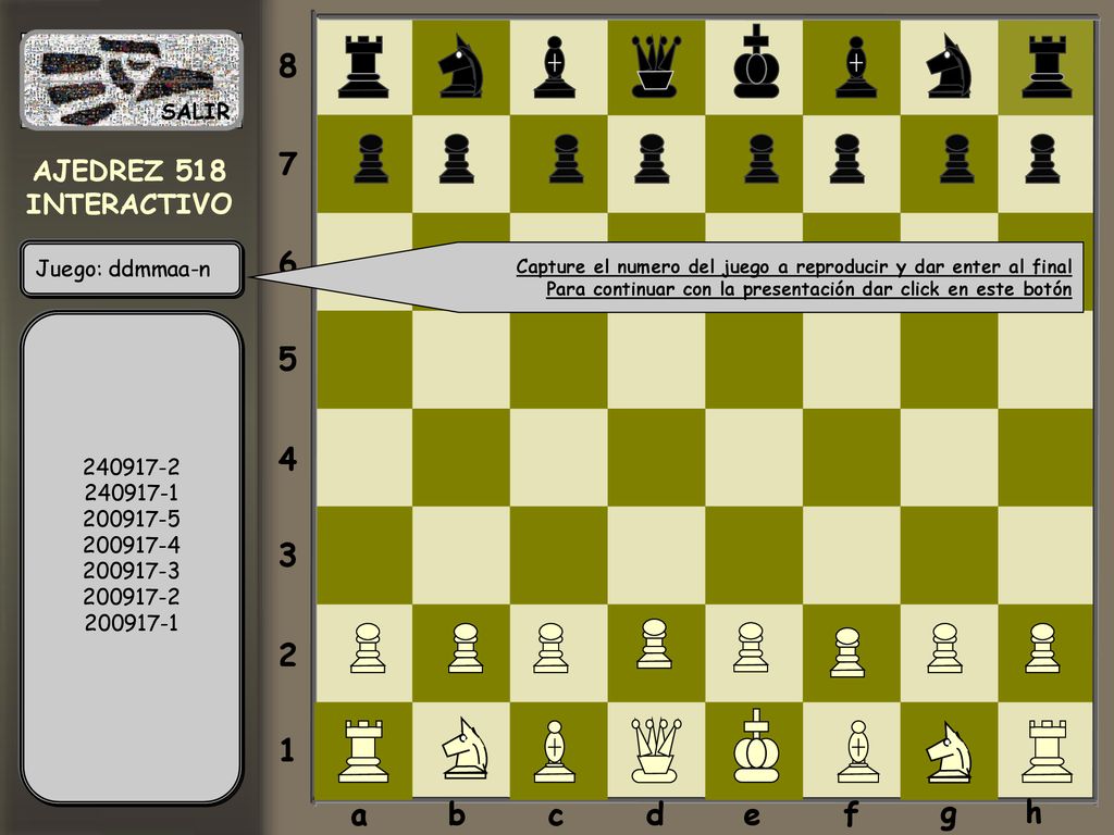 a b c d e f g h AJEDREZ 518 INTERACTIVO SALIR