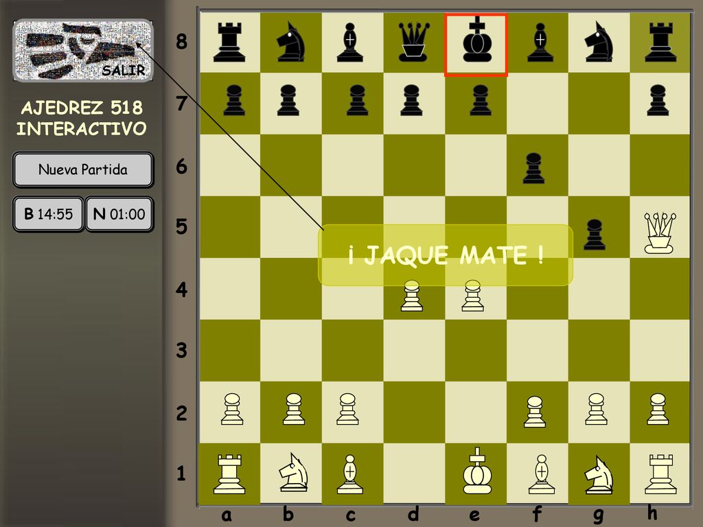 ¡ JAQUE MATE ! a b c d e f g h AJEDREZ 518 INTERACTIVO
