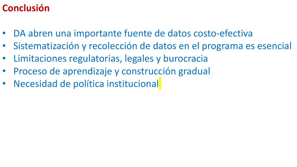 Conclusión DA abren una importante fuente de datos costo-efectiva. Sistematización y recolección de datos en el programa es esencial.