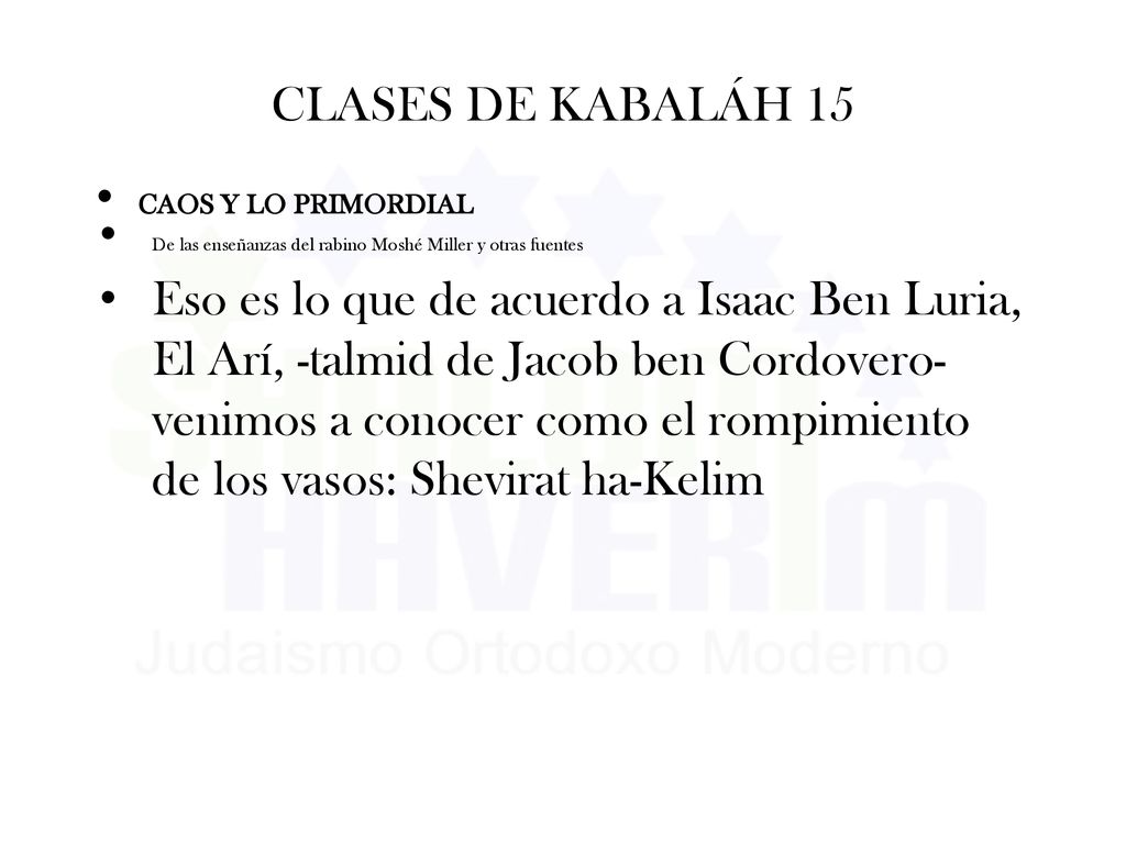 CLASES DE KABALÁH 15 CAOS Y LO PRIMORDIAL. De las enseñanzas del rabino Moshé Miller y otras fuentes.