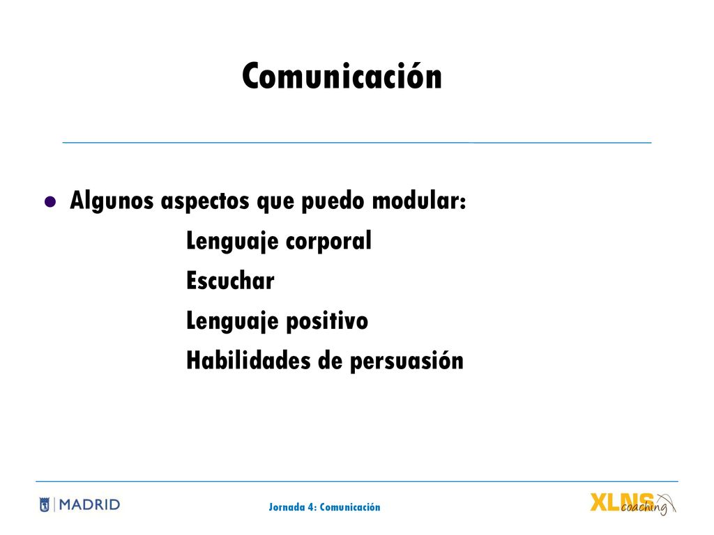 Comunicación Algunos aspectos que puedo modular: Lenguaje corporal