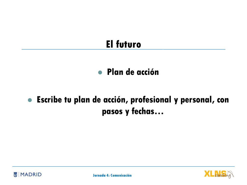 Escribe tu plan de acción, profesional y personal, con pasos y fechas…