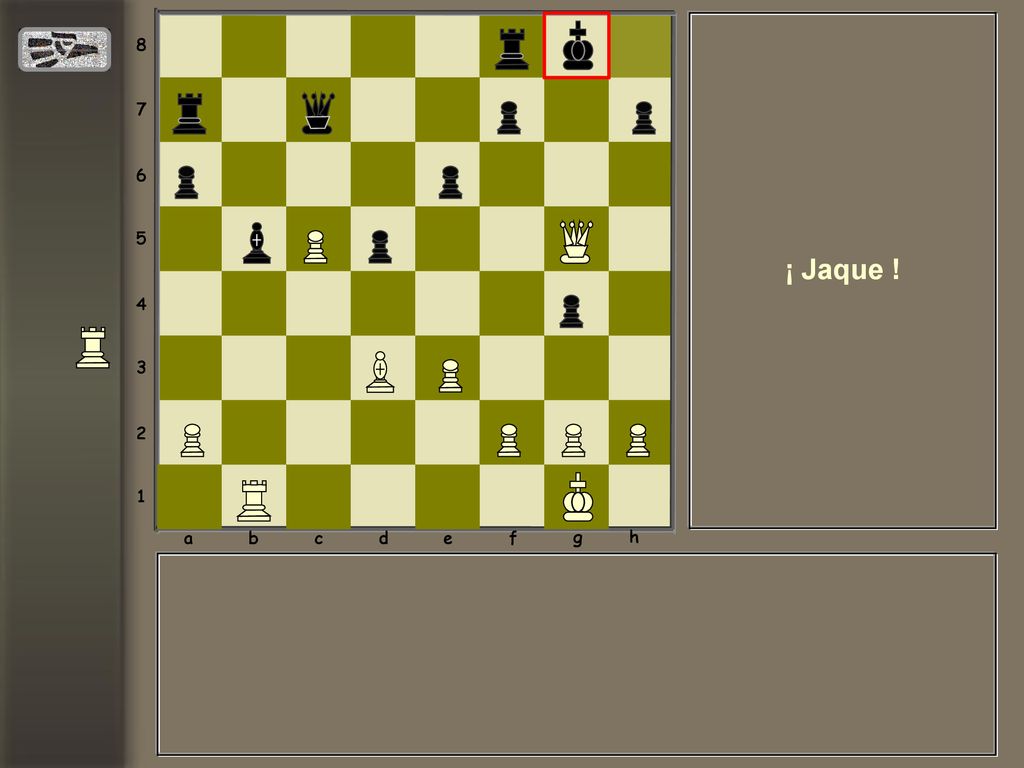 a b c d e f g h ¡ Jaque !