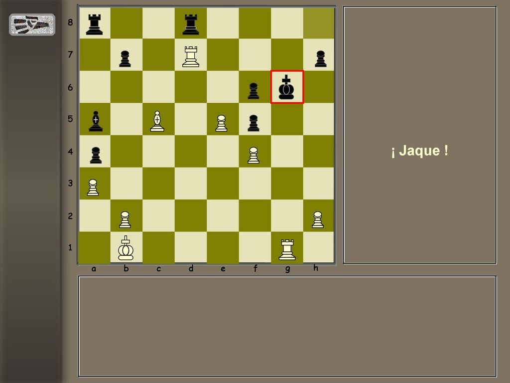 a b c d e f g h ¡ Jaque !