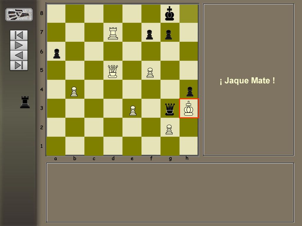 a b c d e f g h ¡ Jaque Mate !