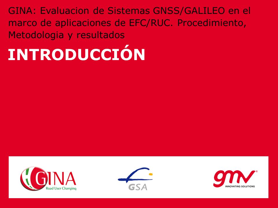 GINA: Evaluacion de Sistemas GNSS/GALILEO en el marco de aplicaciones de EFC/RUC. Procedimiento, Metodologia y resultados