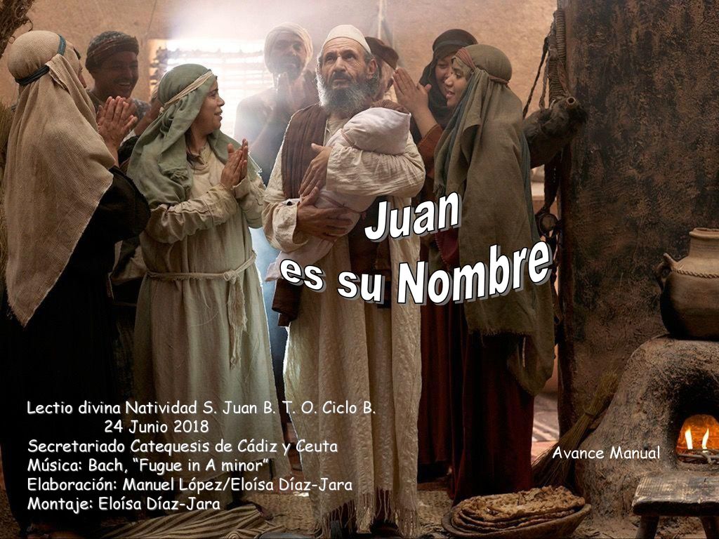 Juan es su Nombre Lectio divina Natividad S. Juan B. T. O. Ciclo B.