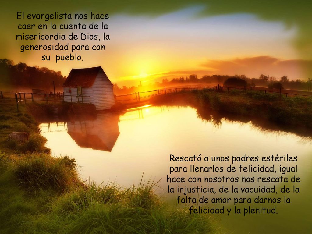 El evangelista nos hace caer en la cuenta de la misericordia de Dios, la generosidad para con su pueblo.