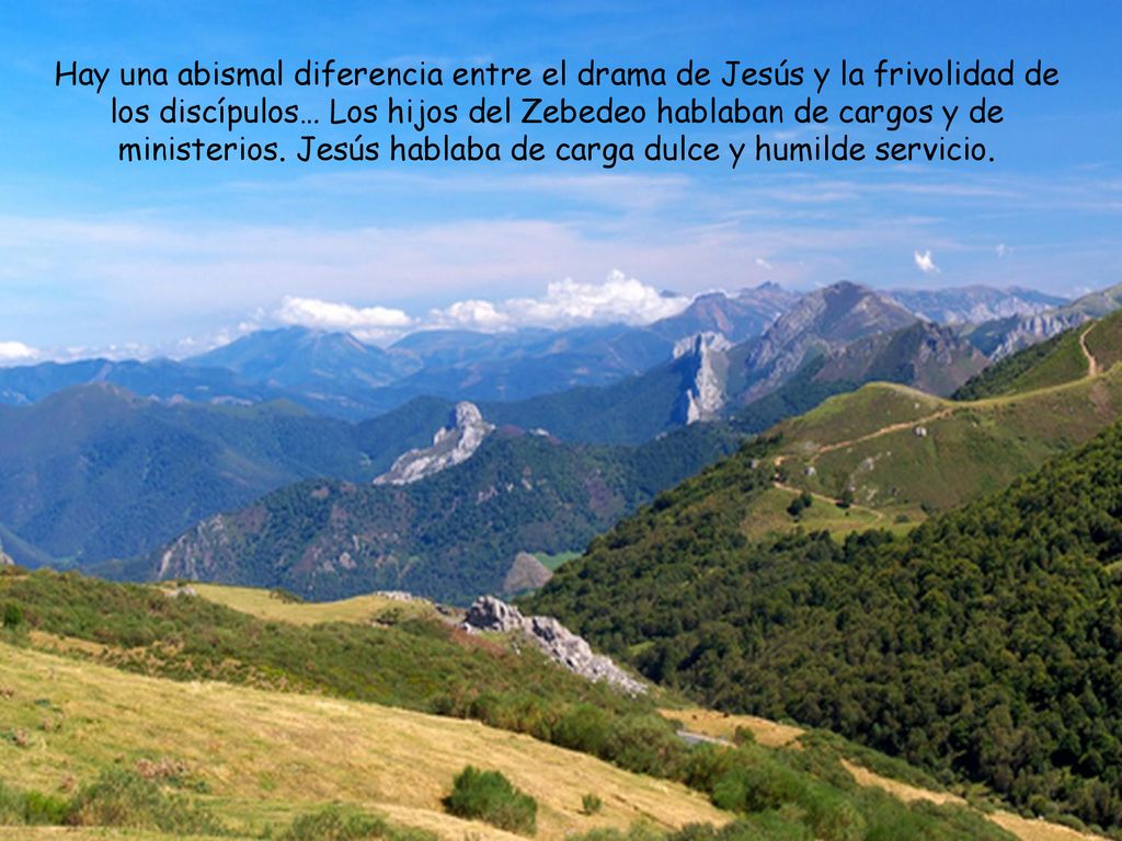 Hay una abismal diferencia entre el drama de Jesús y la frivolidad de los discípulos… Los hijos del Zebedeo hablaban de cargos y de ministerios.