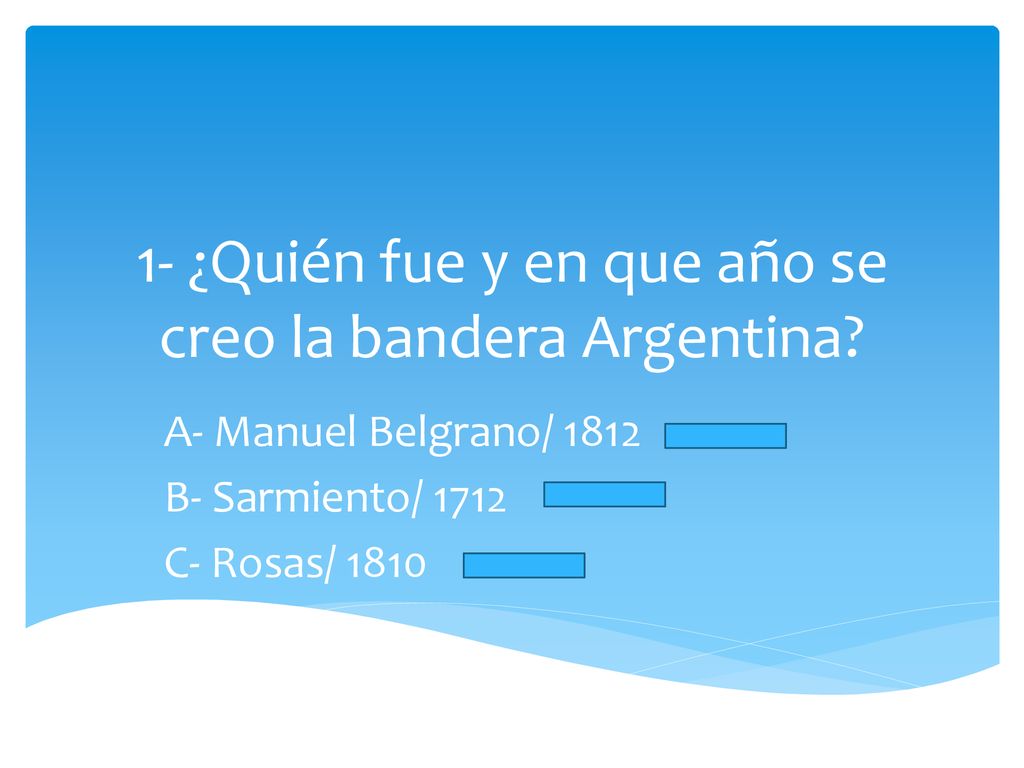 1- ¿Quién fue y en que año se creo la bandera Argentina