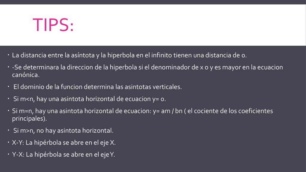 Tips: La distancia entre la asíntota y la hiperbola en el infinito tienen una distancia de 0.