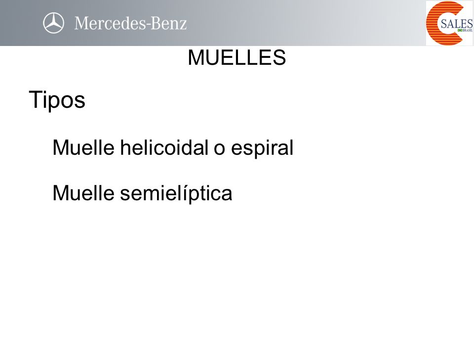 Tipos MUELLES Muelle helicoidal o espiral Muelle semielíptica