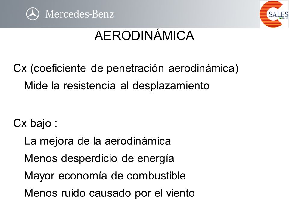 AERODINÁMICA Cx (coeficiente de penetración aerodinámica) Mide la resistencia al desplazamiento.