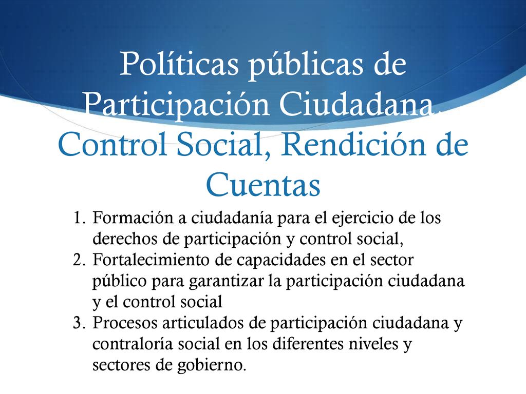 Políticas públicas de Participación Ciudadana, Control Social, Rendición de Cuentas