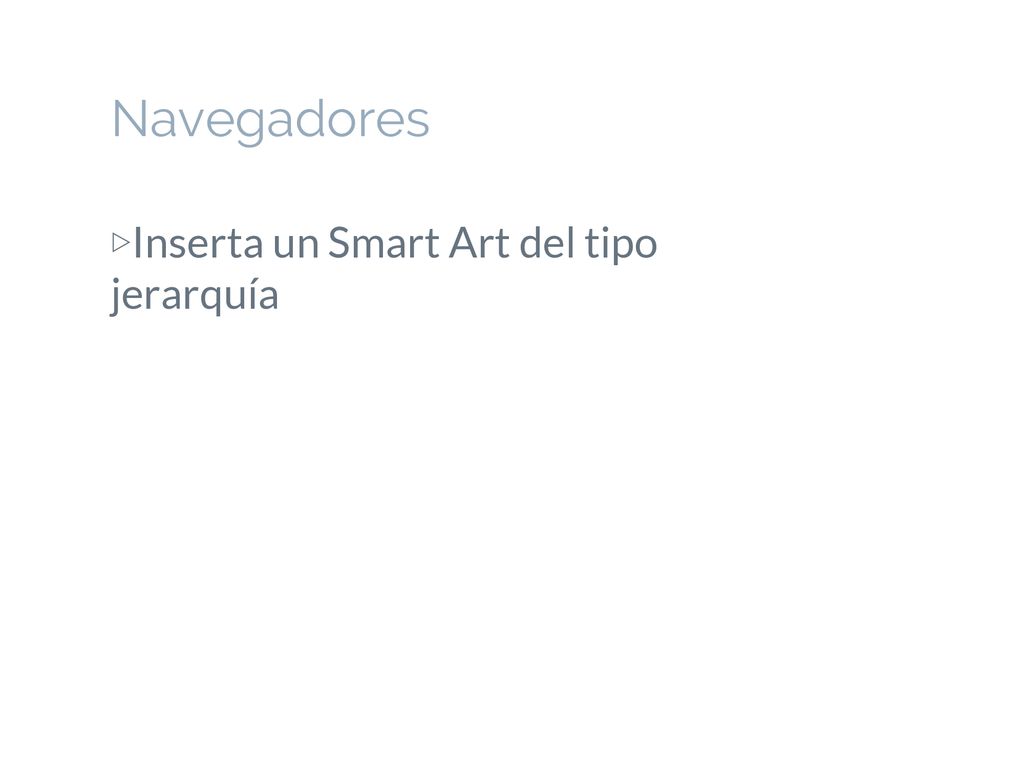 Navegadores Inserta un Smart Art del tipo jerarquía