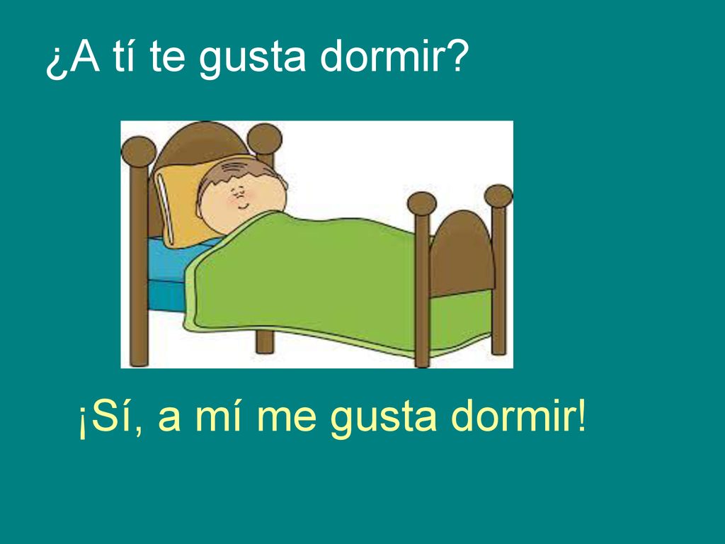 ¿A tí te gusta dormir ¡Sí, a mí me gusta dormir!