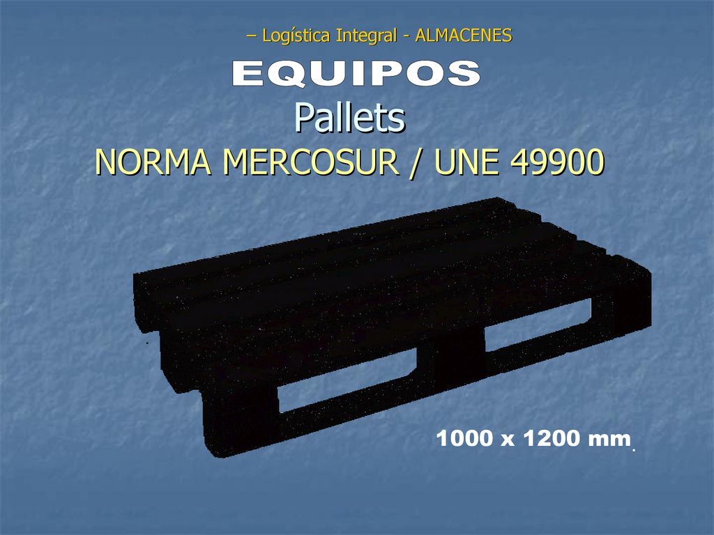 Pallets NORMA MERCOSUR / UNE x 1200 mm . – Log í