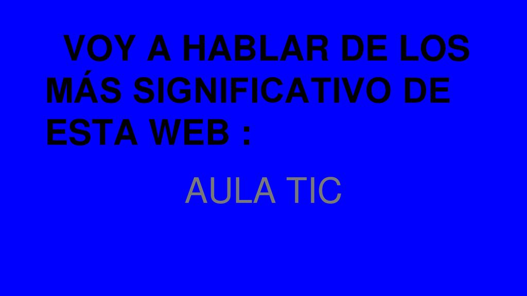 VOY A HABLAR DE LOS MÁS SIGNIFICATIVO DE ESTA WEB :