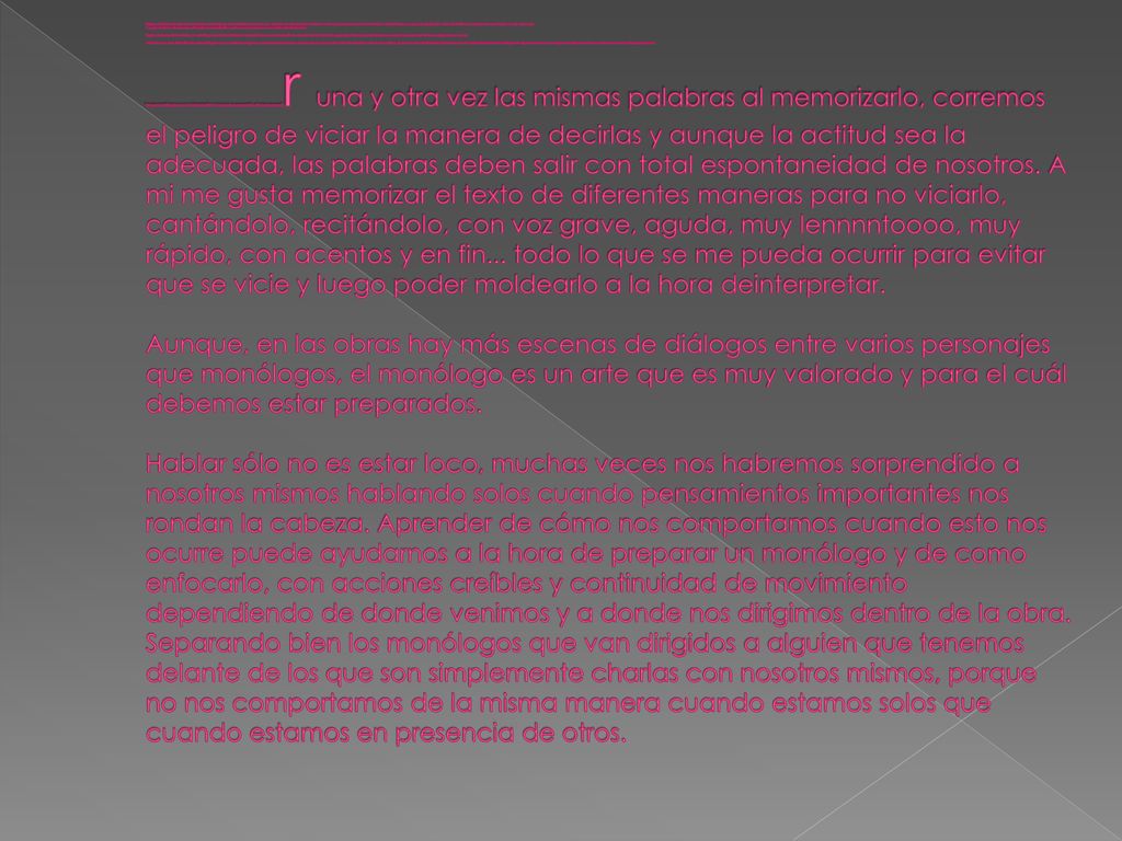 Según el diccionario que he consultado, monólogo es : una reflexión que hace una persona en voz alta para sí misma o ante otras personas que no intervienen.