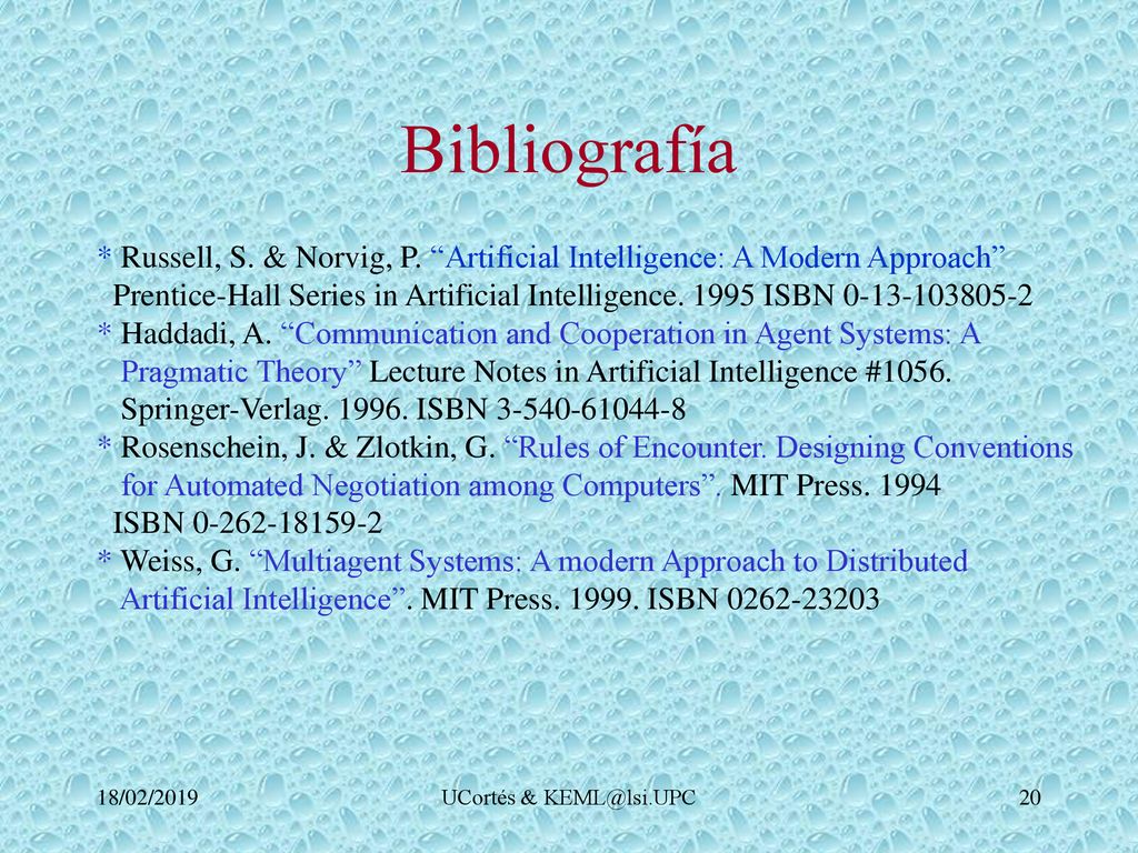 Bibliografía * Russell, S. & Norvig, P. Artificial Intelligence: A Modern Approach