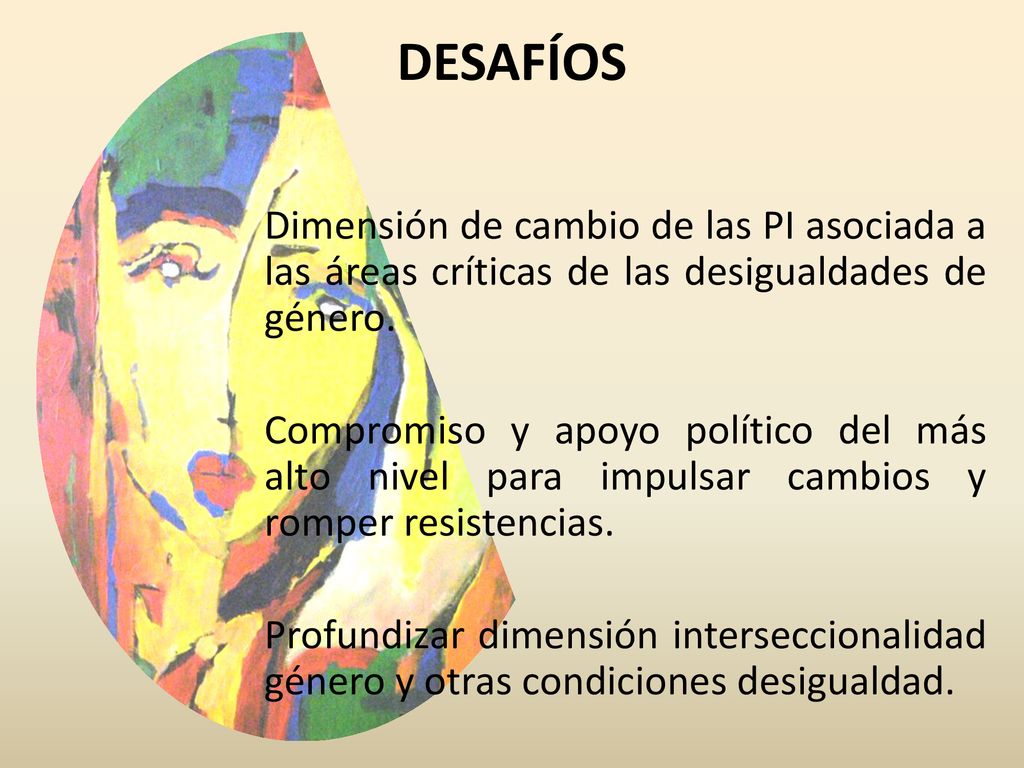 DESAFÍOS Dimensión de cambio de las PI asociada a las áreas críticas de las desigualdades de género.