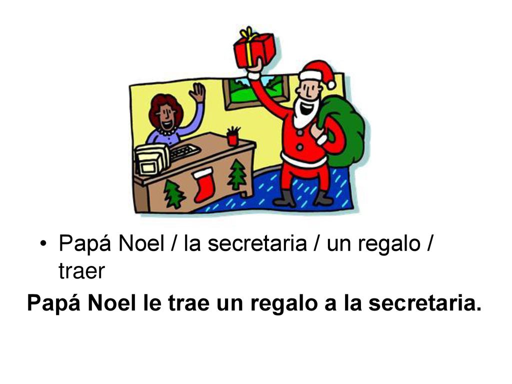 Papá Noel / la secretaria / un regalo / traer