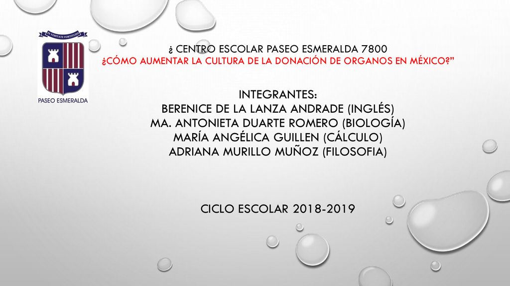 ¿ CENTRO ESCOLAR PASEO ESMERALDA 7800 ¿CÓMO AUMENTAR LA CULTURA DE LA DONACIÓN DE ORGANOS EN MÉXICO INTEGRANTES: BERENICE DE LA LANZA ANDRADE (INGLÉS) MA.
