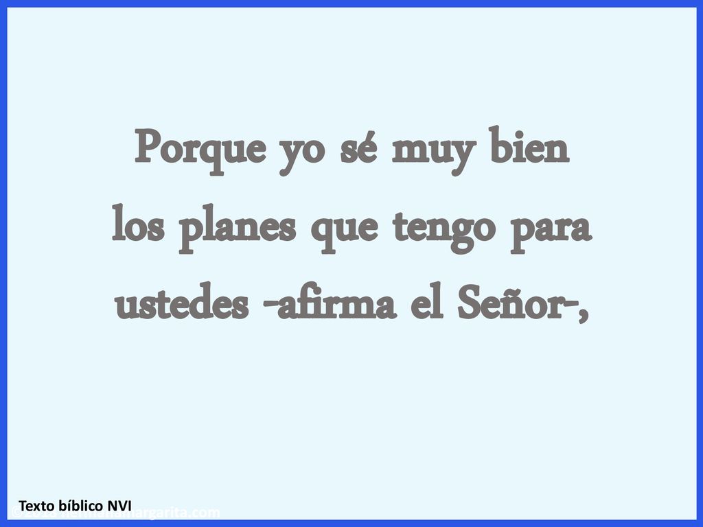 los planes que tengo para ustedes -afirma el Señor-,