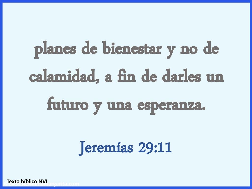 planes de bienestar y no de calamidad, a fin de darles un