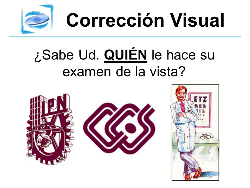 ¿Sabe Ud. QUIÉN le hace su examen de la vista
