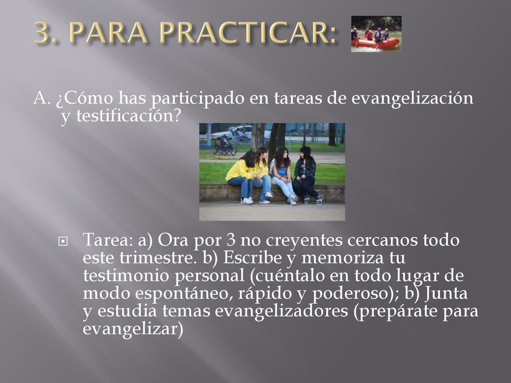 3. PARA PRACTICAR: A. ¿Cómo has participado en tareas de evangelización y testificación