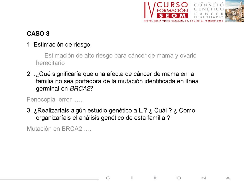 CASO 3 1. Estimación de riesgo. Estimación de alto riesgo para cáncer de mama y ovario hereditario.
