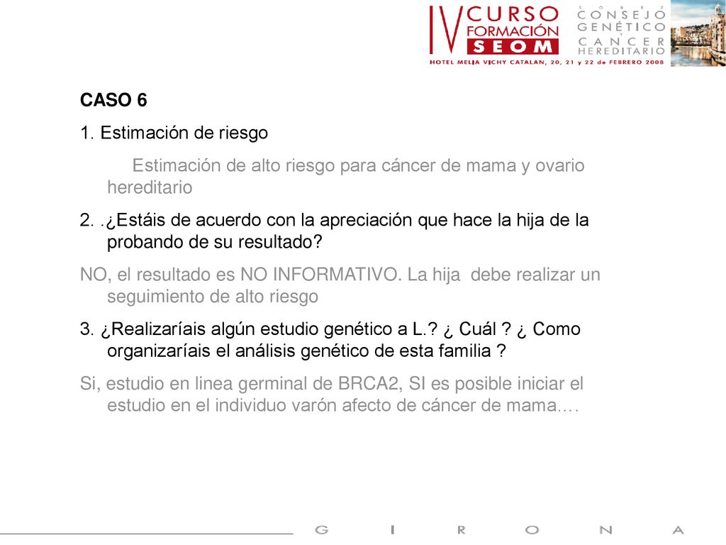 CASO 6 1. Estimación de riesgo. Estimación de alto riesgo para cáncer de mama y ovario hereditario.