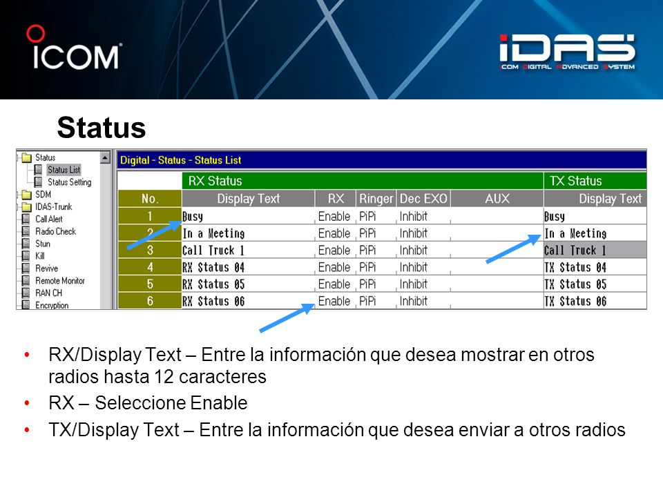 Status RX/Display Text – Entre la información que desea mostrar en otros radios hasta 12 caracteres.