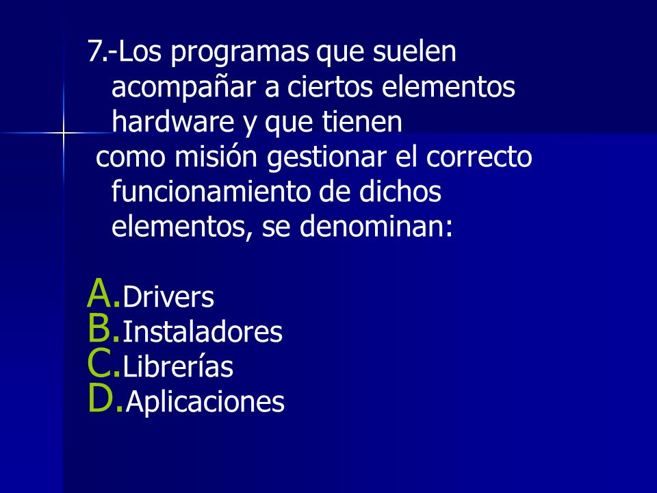 7.-Los programas que suelen acompañar a ciertos elementos hardware y que tienen