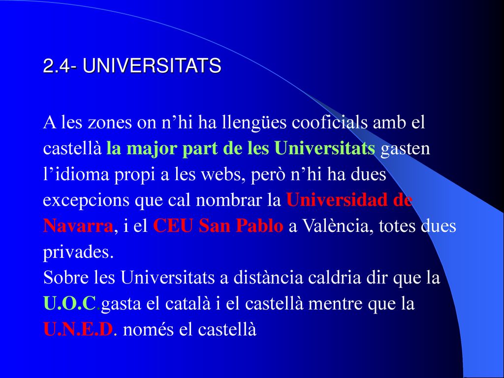 2.4- UNIVERSITATS A les zones on n’hi ha llengües cooficials amb el. castellà la major part de les Universitats gasten.