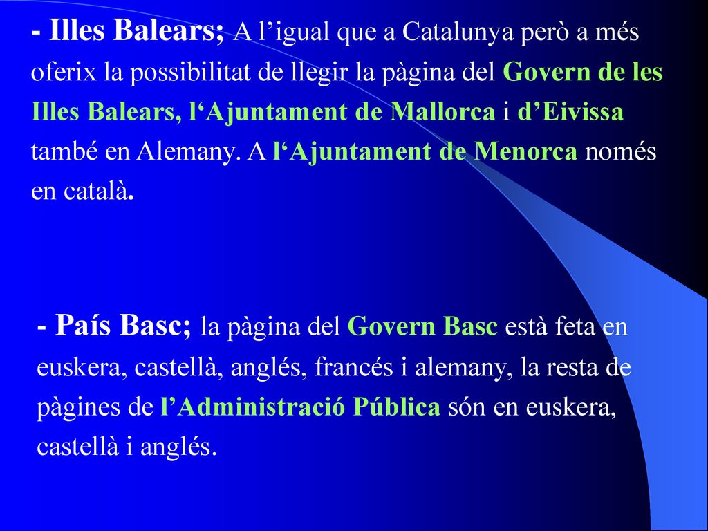 - Illes Balears; A l’igual que a Catalunya però a més